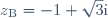 z_{\text{B}} = - 1 + \sqrt{3}\text{i}